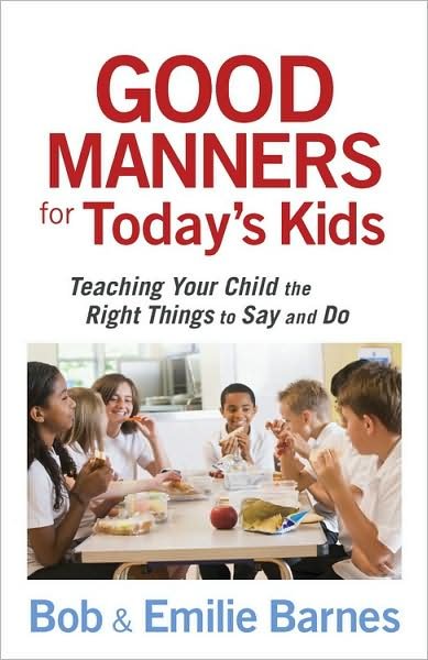 Cover for Bob Barnes · Good Manners for Today's Kids: Teaching Your Child the Right Things to Say and Do (Paperback Book) (2010)