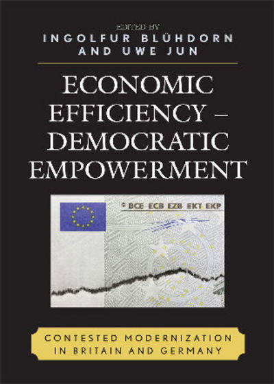 Cover for Ingolfur Bluhdorn · Economic Efficiency, Democratic Empowerment: Contested Modernization in Britain and Germany (Paperback Book) (2007)