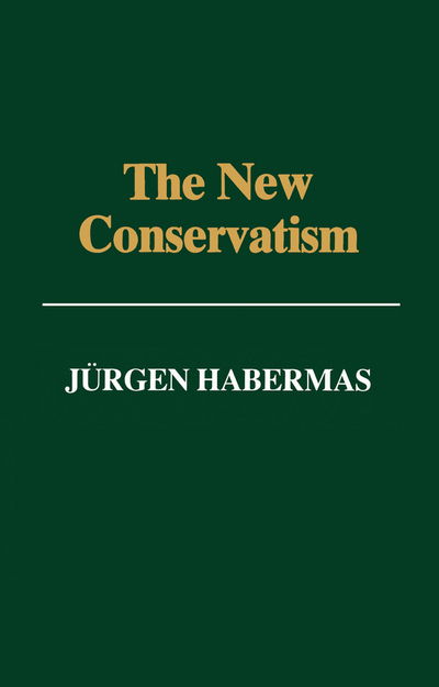 Cover for Habermas, Jurgen (Professor of Philosophy Emeritus at the Johann Wolfgang Goethe University in Frankfurt) · The New Conservatism: Cultural Criticism and the Historian's Debate (Pocketbok) (1994)