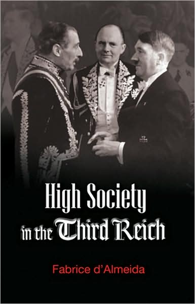 Cover for D'Almeida, Fabrice (Professor at University of Paris 2 Pantheon-Assas) · High Society in the Third Reich (Hardcover Book) (2008)