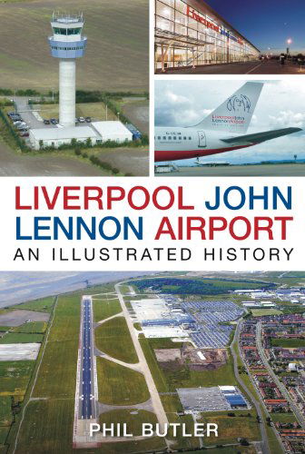 Cover for Phil Butler · Liverpool John Lennon Airport: An Illustrated History (Paperback Book) (2008)