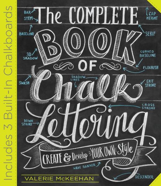 Cover for Valerie McKeehan · The Complete Book of Chalk Lettering: Create and Develop Your Own Style - INCLUDES 3 BUILT-IN CHALKBOARDS (Hardcover bog) (2015)