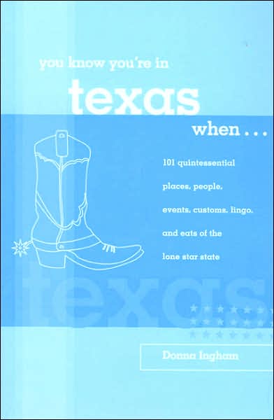 You Know You're in Texas When...: 101 Quintessential Places, People, Events, Customs, Lingo, and Eats of the Lone Star State - You Know You're in - Donna Ingham - Livros - Rowman & Littlefield - 9780762738113 - 1 de novembro de 2006