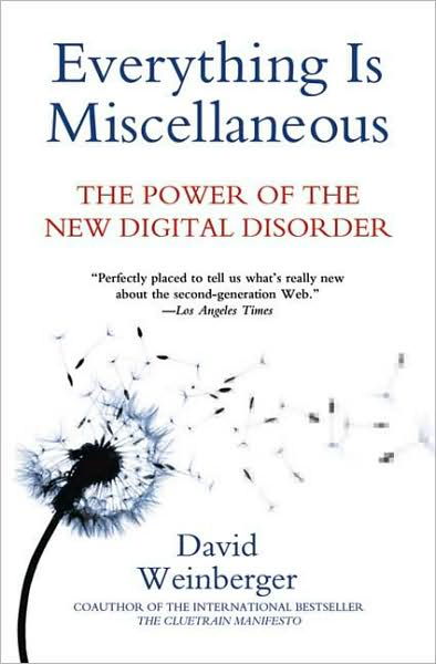 Cover for David Weinberger · Everything Is Miscellaneous: The Power of the New Digital Disorder (Taschenbuch) (2008)