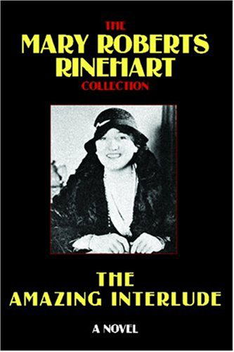 The Amazing Interlude - Mary Roberts Rinehart - Kirjat - Wildside Press - 9780809501113 - perjantai 17. tammikuuta 2025