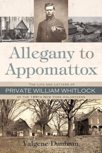Cover for Val Dunham · Allegany to Appomattox: The Life and Letters of Private William Whitlock of the 188th New York Volunteers (Gebundenes Buch) (2013)