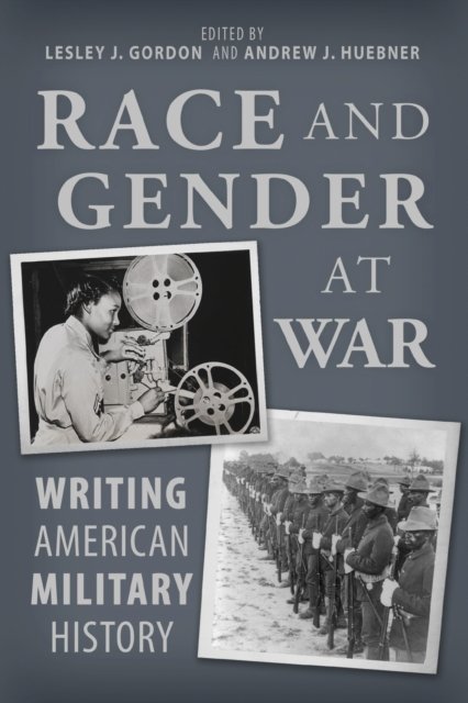 Cover for Kevin Adams · Race and Gender at War: Writing American Military History (Hardcover Book) (2024)