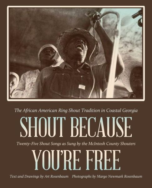 Cover for Art Rosenbaum · Shout Because You're Free: The African American Ring Shout Tradition in Coastal Georgia (Paperback Book) (2013)