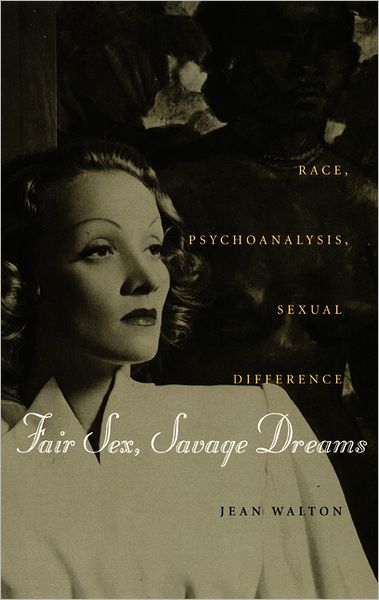 Cover for Jean Walton · Fair Sex, Savage Dreams: Race, Psychoanalysis, Sexual Difference (Pocketbok) (2001)