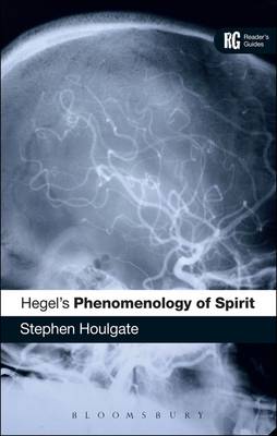 Cover for Houlgate, Stephen (University of Warwick, UK) · Hegel's 'Phenomenology of Spirit': A Reader's Guide - Reader's Guides (Paperback Book) (2013)