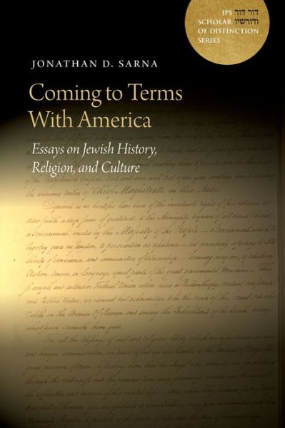 Cover for Jonathan D. Sarna · Coming to Terms with America: Essays on Jewish History, Religion, and Culture - A JPS Scholar of Distinction Book (Hardcover Book) (2021)