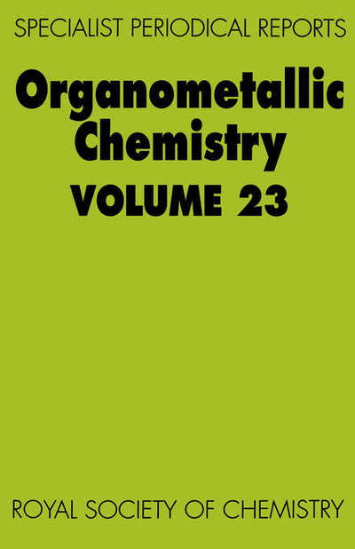 Organometallic Chemistry: Volume 23 - Specialist Periodical Reports - Royal Society of Chemistry - Books - Royal Society of Chemistry - 9780851867113 - November 2, 1994