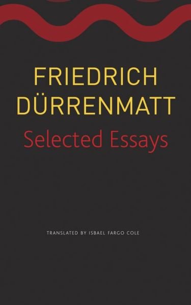 Cover for Friedrich Durrenmatt · Selected Essays - Swiss List (Paperback Book) (2019)
