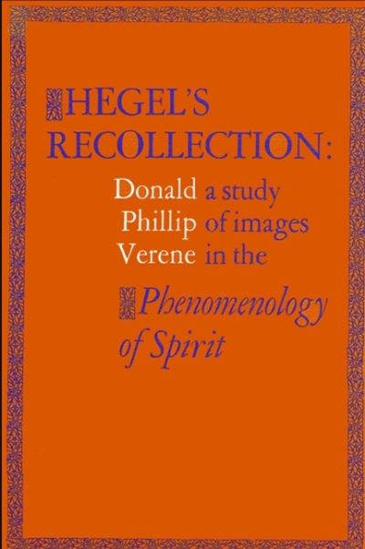 Cover for Donald Phillip Verene · Hegel's Recollection: a Study of Images in the Phenomenology of Spirit (Suny Series in Hegelian Studies) (Hardcover Book) [First edition] (1985)