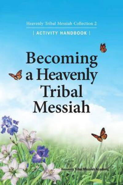 Becoming a Heavenly Tribal Messiah - Ffwpu - Książki - HSA-UWC - 9780910621113 - 30 lipca 2019