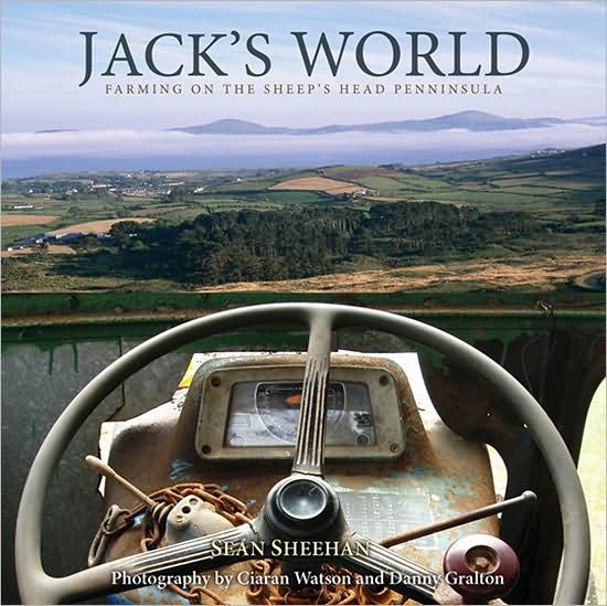 Cover for Sean Sheehan · Jack's World: Farming on the Sheep's Head Peninsula, 1920-2003 (Hardcover Book) (2008)