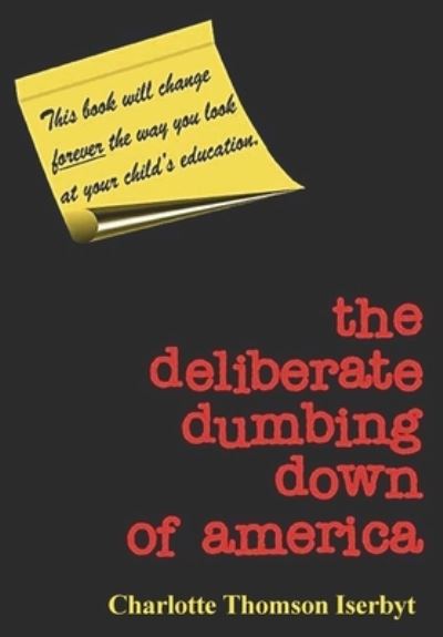 Cover for Charlotte Thomson Iserbyt · The Deliberate Dumbing Down of America (Pocketbok) (2022)