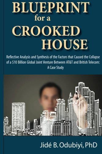 Cover for Jide B. Odubiyi · Blueprint for a Crooked House: Reflective Analysis and Synthesis of the Factors That Caused the Collapse of a $10 Billion Global Joint Venture Between At&amp;t and British Telecom. a Case Study (Paperback Bog) (2013)