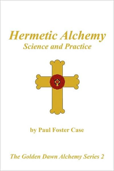 Cover for Paul Foster Case · Hermetic Alchemy: Science and Practice - The Golden Dawn Alchemy Series 2 (Pocketbok) (2009)