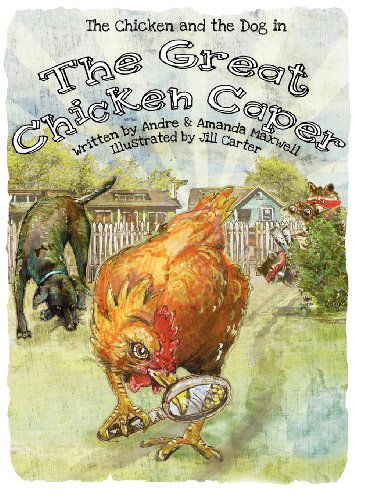 Cover for Amanda L Maxwell · The Great Chicken Caper (Hardcover Book) (2012)