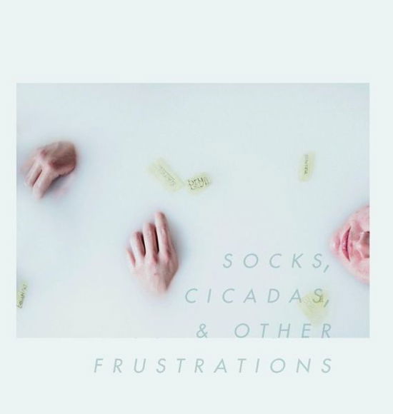 Cover for Moriah Claud · Socks, Cicadas, &amp; Other Frustrations (Hardcover Book) (2016)