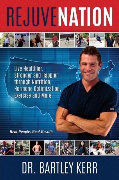 Cover for Dr Bartley Kerr · Rejuvenation: Live Healthier, Stronger and Happier Through Hormone Replacement T (Paperback Book) (2015)