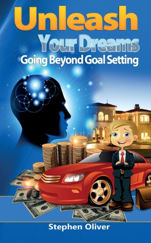 Cover for Stephen Oliver · Unleash Your Dreams: Going Beyond Goal Setting (Paperback Book) (2013)