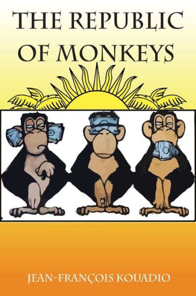 The Republic of Monkeys - Jean-Francois Kouadio - Książki - Botsotso Publishing - 9780994708113 - 28 grudnia 2018