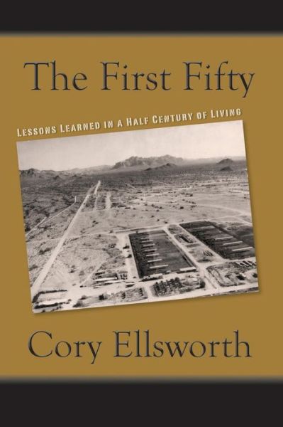 Cover for Cory Ellsworth · The First Fifty: Lessons Learned in a Half Century of Living (Paperback Book) (2014)