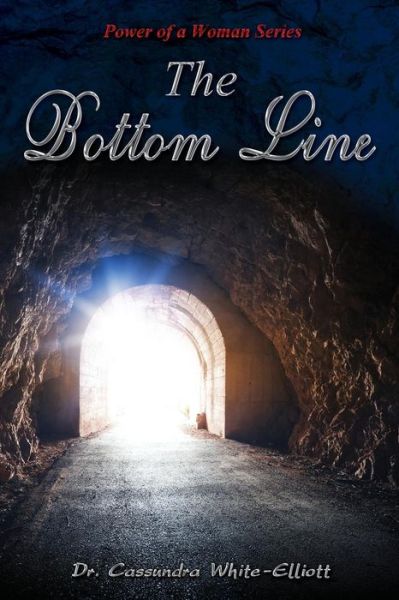 The Bottom Line - Dr Cassundra White-elliott - Books - Clf Publishing - 9780996197113 - March 24, 2015