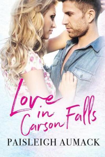 Cover for Paisleigh Aumack · Love in Carson Falls (Paperback Book) (2017)