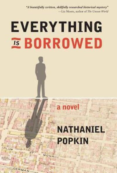 Everything Is Borrowed - Nathaniel Popkin - Books - New Door Books - 9780999550113 - May 9, 2018