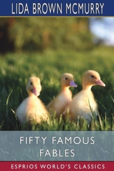 Cover for Lida Brown McMurry · Fifty Famous Fables (Esprios Classics) (Paperback Book) (2024)