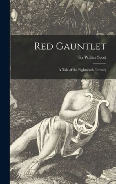Cover for Sir Walter Scott · Red Gauntlet; a Tale of the Eighteenth Century (Hardcover bog) (2021)