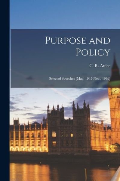 Cover for C R (Clement Richard) 1883 Attlee · Purpose and Policy (Pocketbok) (2021)