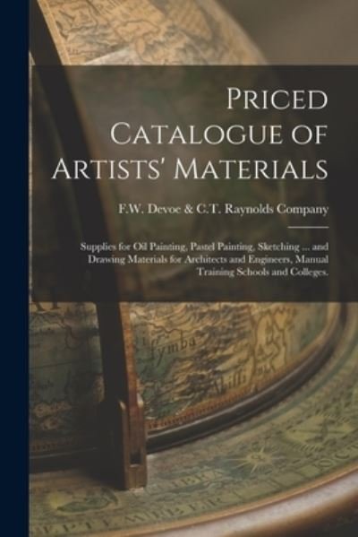 Priced Catalogue of Artists' Materials - F W Devoe & C T Raynolds Company - Books - Legare Street Press - 9781014076113 - September 9, 2021