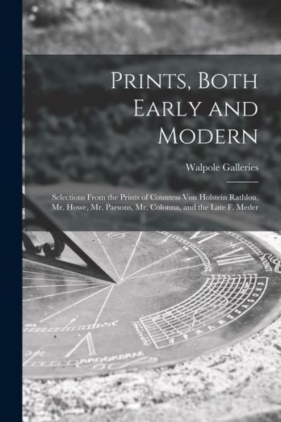 Cover for N Y ) Walpole Galleries (New York · Prints, Both Early and Modern (Pocketbok) (2021)