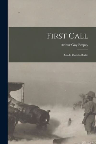 First Call [microform] - Arthur Guy 1883-1963 Empey - Böcker - Legare Street Press - 9781014609113 - 9 september 2021