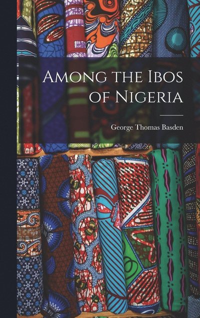 Cover for George Thomas Basden · Among the Ibos of Nigeria (Book) (2022)