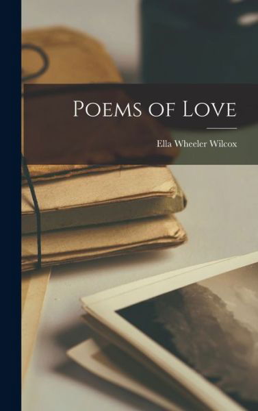 Cover for Ella Wheeler Wilcox · Poems of Love (Book) (2022)