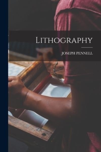 Cover for Joseph Pennell · Lithography (Book) (2022)