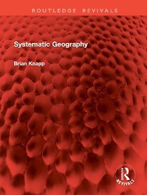 Cover for Brian Knapp · Systematic Geography - Routledge Revivals (Hardcover Book) (2025)