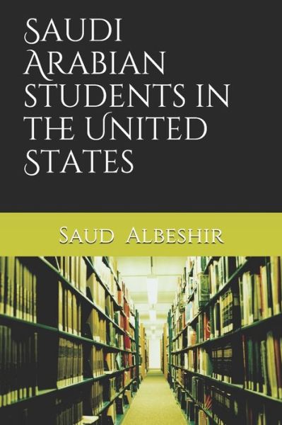 Cover for Saud Albeshir · Saudi Arabian students in the United States (Paperback Book) (2019)