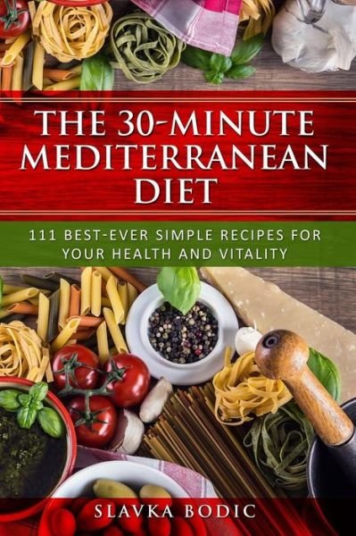 Cover for Slavka Bodic · The 30-minute Mediterranean diet (Paperback Bog) (2019)