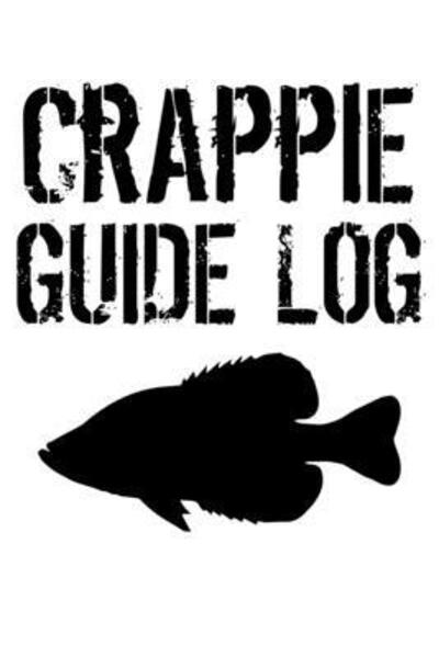 Cover for Crappie Hunter · Crappie Guide Log : Crappie Fishing (Paperback Book) (2019)