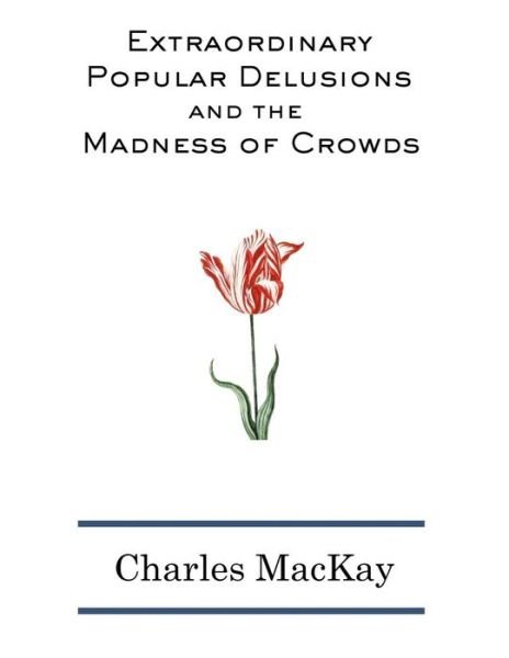 Cover for Charles Mackay · Extraordinary Popular Delusions and The Madness of Crowds (Paperback Bog) (2019)