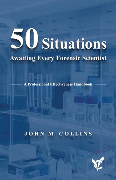 Cover for John Collins · 50 Situations Awaiting Every Forensic Scientist: A Professional Effectiveness Handbook (Paperback Book) (2021)