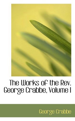 Cover for George Crabbe · The Works of the Rev. George Crabbe, Volume I (Paperback Book) (2009)