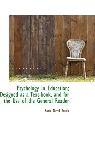 Cover for Ruric Nevel Roark · Psychology in Education; Designed As a Text-book, and for the Use of the General Reader (Paperback Book) (2009)