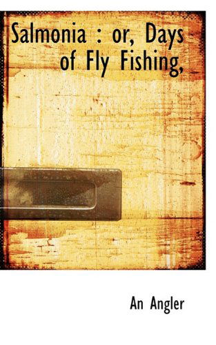 Cover for An Angler · Salmonia: Or, Days of Fly Fishing, (Paperback Book) (2009)